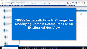 TIBCO Jaspersoft: How To Change the Underlying Domain Datasource For An Existing Ad Hoc View