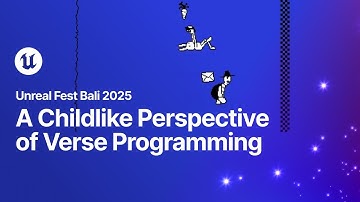 A Childlike Perspective of the Verse Programming Language | Unreal Fest Bali 2025