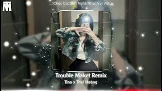 Troule Maker Remix - Tino x Thái Hoàng - Hot Trend Tik Tok Thịnh Hành 2025 - THANHTRUNGMUSIC