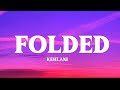 Kehlani - Folded ( lyrics video  ) 