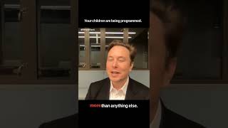 Elon Musk: We should be wary of kids getting programmed by some algorithm written in Silicon Valley.
