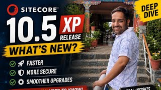 Sitecore 10.5 isn't what you think it is (Here's what actually matters)