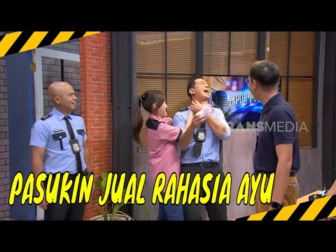 Rahasia Ayu Dibongkar Pasukin, Mau DIjual Ke Wartawan! | LAPOR PAK! BEST MOMENT (21/02/24)