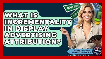 What Is Incrementality In Display Advertising Attribution? - Marketing and Advertising Guru