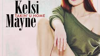 Video thumbnail of "Takin' U Home - Kelsi Mayne (audio only)"