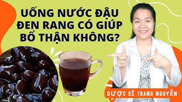 Uống nước đậu đen rang có tốt cho thận hay không?