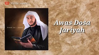 Awas Dosa Jariyah - ceramah Syekh Ali Jaber (alm)