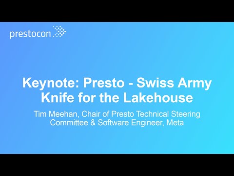 Keynote: Presto – Swiss Army Knife for the Lakehouse – Tim Meehan