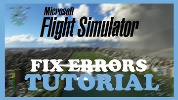 Flight Simulator – How to Fix All Errors – Complete Tutorial