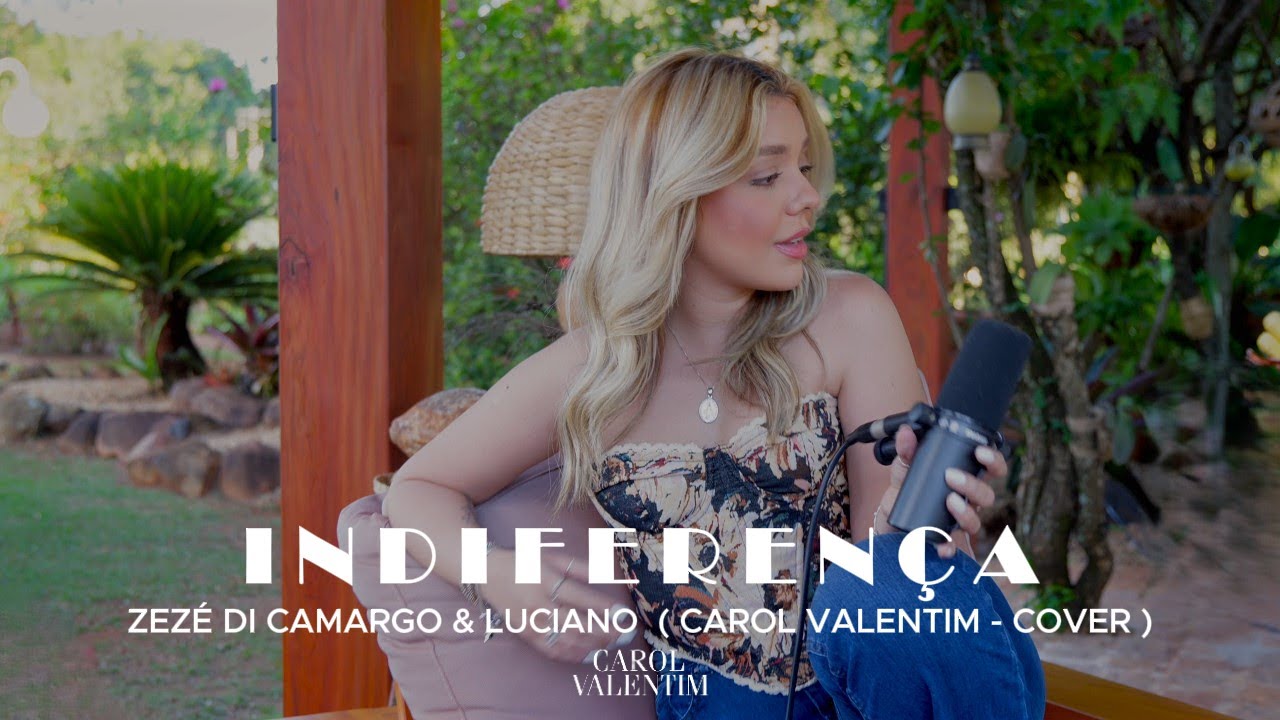 Indiferença - Zezé Di Camargo & Luciano - ( Carol Valentim - Cover )