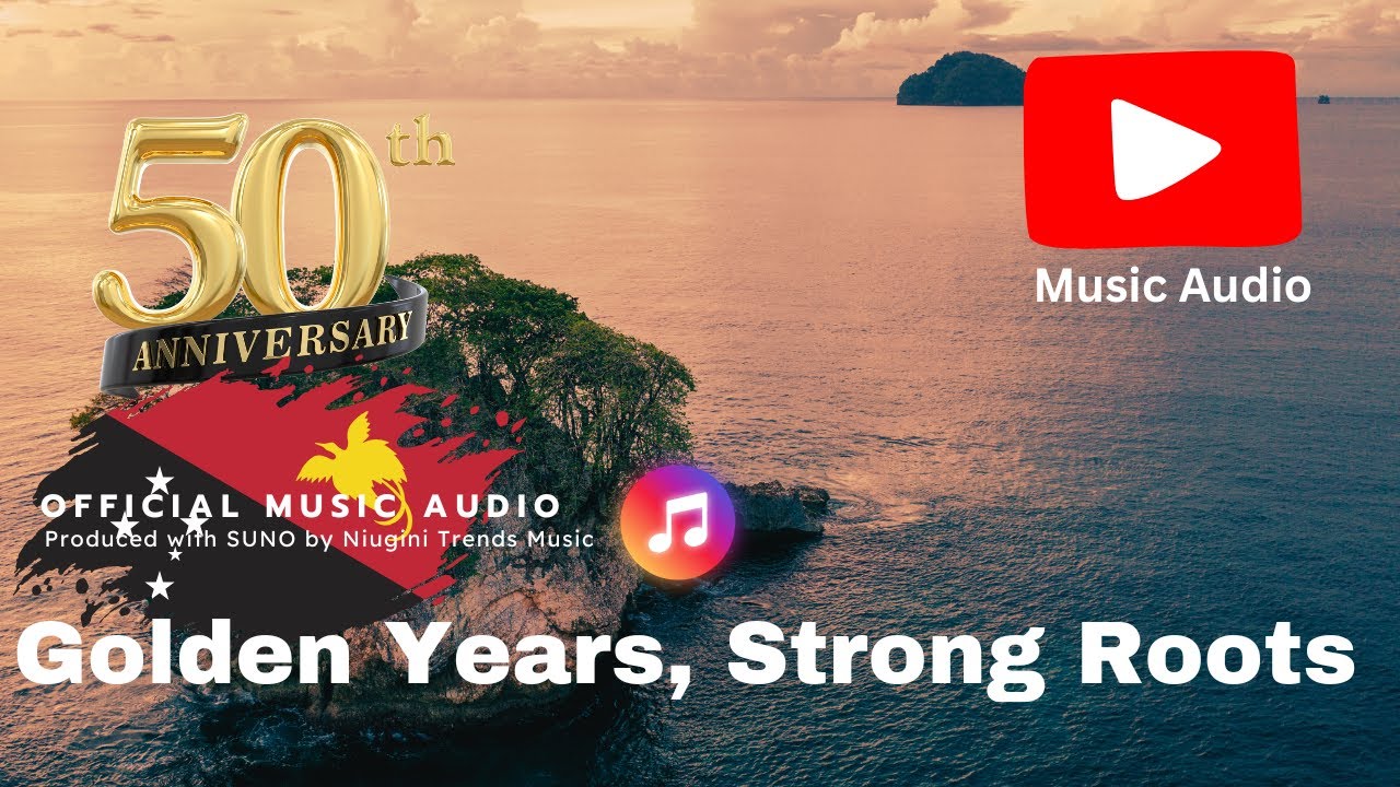 PNG 50th Anniversary Songs | GOLDEN YEARS STRONG ROOTS (Papua New Guinea)
