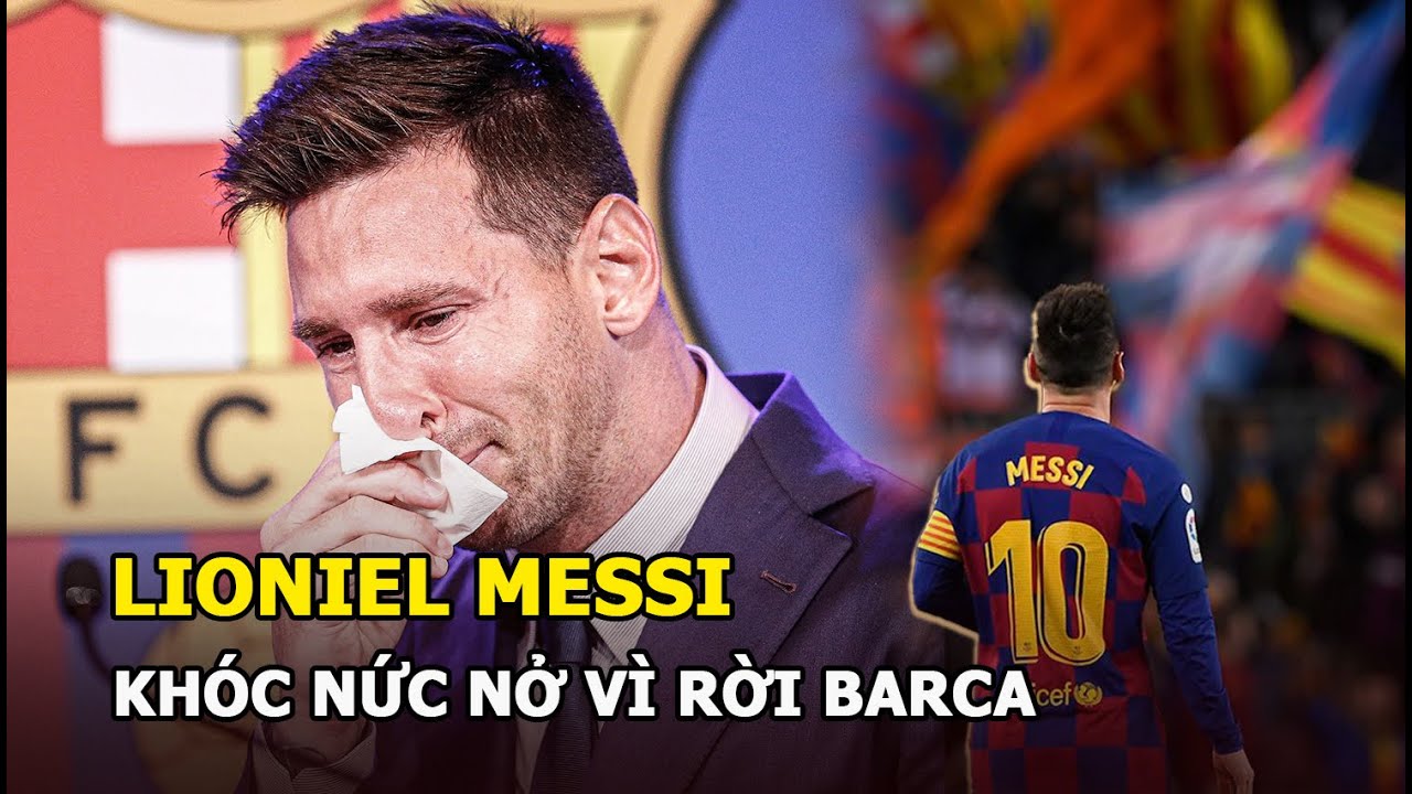 Messi khóc nức nở vì rời Barca, con trai ngồi rung đùi cười tủm tỉm ...