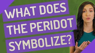 What does the Peridot symbolize?