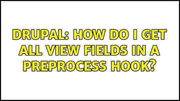 Drupal: How do I get all view fields in a preprocess hook?