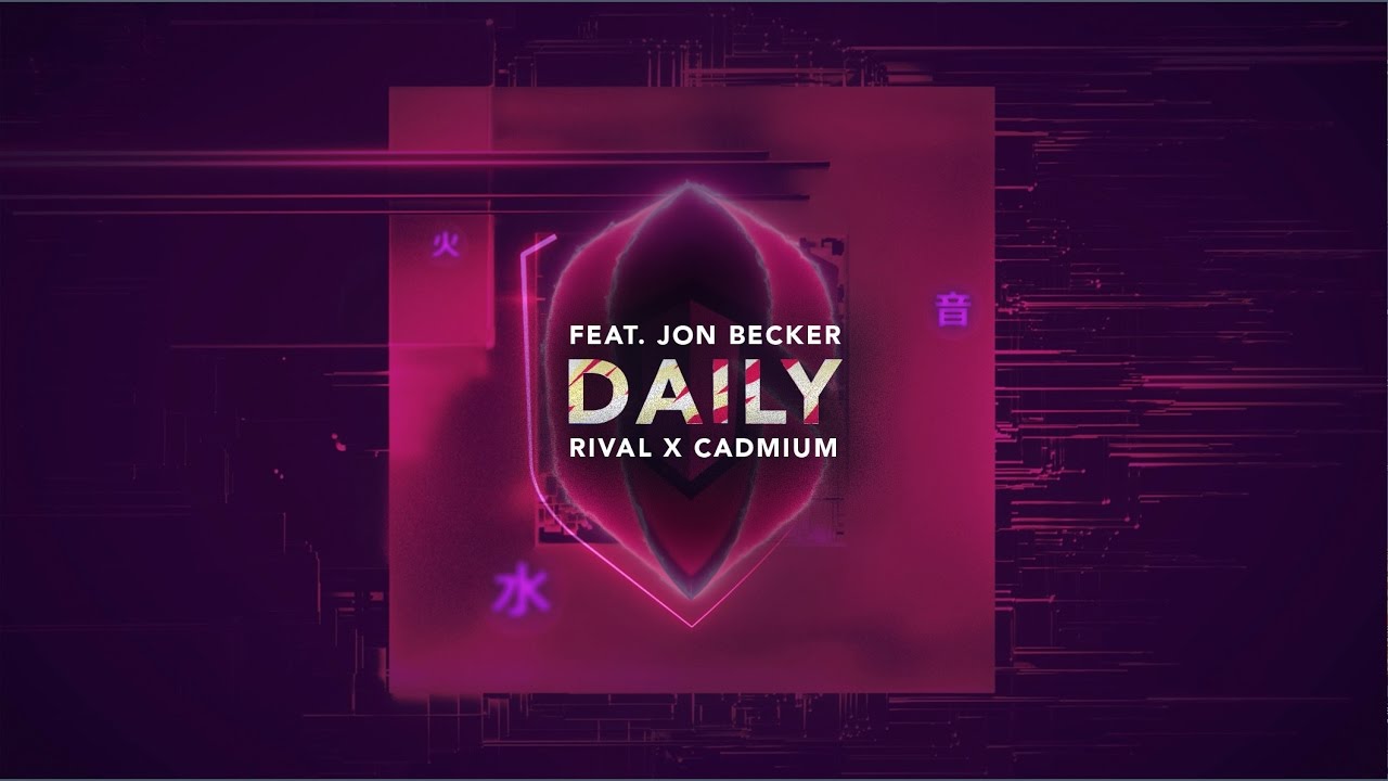 CADMIUM X Rival   Daily feat Jon Becker