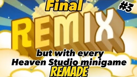 Final Remix, but with every Heaven Studio minigame, Remade!