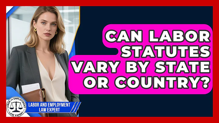 Can Labor Statutes Vary by State or Country? | Labor and Employment Law Expert News