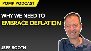 Pomp Podcast #266: Jeff Booth on Why We Need to Embrace Deflation