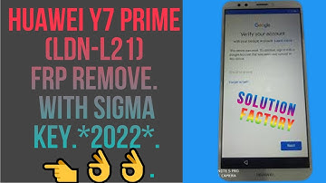 Huawei Y7 Prime (ldn-l21) FRP remove. With sigma key.by SF.*2022*.👈👌👌.