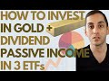 HOW TO INVEST IN GOLD | 3 DIVIDEND PAYING ETFs | BROAD EXPOSURE