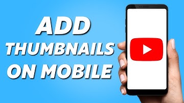 How to Add Thumbnail to YouTube Video on Android/IOS