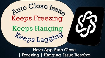 How to Solve Nova App Auto Close | Keeps Freezing | Not Responding Issue Solve on Android