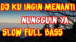 Dj Ku Tetap Menanti Slow Tik Tok | Nungguin Ya | Remix Full Bass 2021