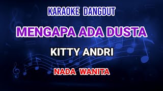 Mengapa Ada Dusta - Kitty Andri Karaoke