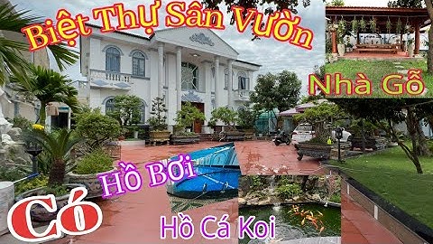 Biệt Thự Sân Vườn Hồ Cá Koi Hồ Bơi Nhà Gỗ Tại Thuận An Bình Dương | Phúc Vân BĐS Bán Nhà Bình Dương.