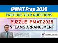 IPMAT 2026 Prep🔥5 Team Arrangement Puzzle | Quantitative Reasoning || IPMAT 2025 Solutions