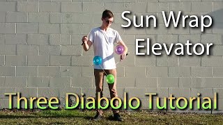 Diabolo Tutorial - Three Diabolo Sun Wrap Elevator Transfer