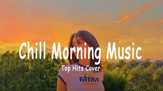 Monday Mood Cover ~ Morning Chill Mix 🍃 English songs chill music mix