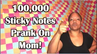 CRAZY 100,000 STICKY NOTE PRANK ON MOM!
