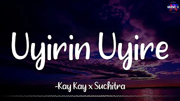 𝗨𝘆𝗶𝗿𝗶𝗻 𝗨𝘆𝗶𝗿𝗲 (Lyrics) - Kay Kay x Suchitra | Harris Jayaraj | Kakha Kakha | Suriya /\ #UyirinUyire