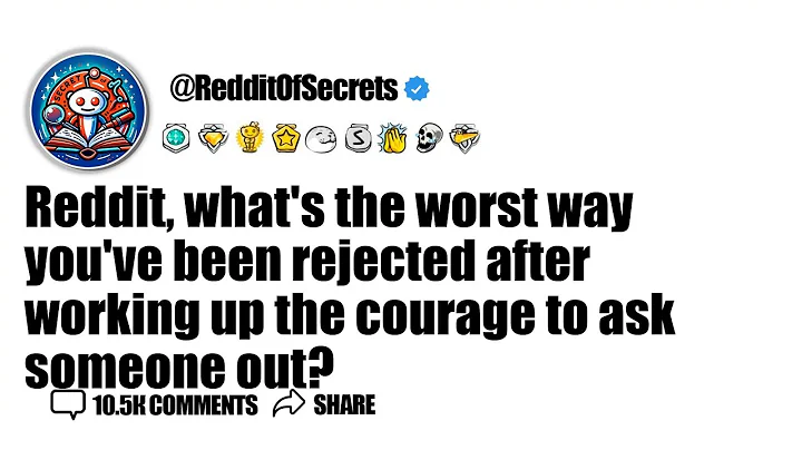 Reddit, what's the worst way you've been rejected after working up the courage to ask... AskReddit