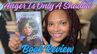 Anger Is Only A Shadow by Elizabeth Acevedo | BOOK REVIEW
