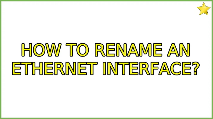 How to rename an Ethernet interface? (2 Solutions!!)