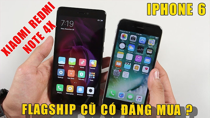 So sánh iphone 6 và xiaomi redminote 4x năm 2024