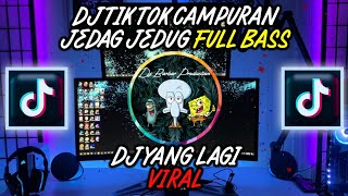 DJ CAMPURAN TIK TOK VIRAL 2022 JEDAG-JEDUG FULL BASS TERBARU