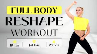 🔥RESHAPE YOUR BODY in 18 MIN🔥Burn Arm, Leg & Belly Fat🔥ALL STANDING🔥NO JUMPING🔥NO REPEAT🔥