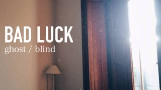 BAD LUCK - GHOST