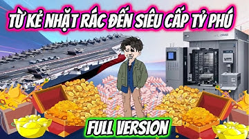 Từ Kẻ Nhặt Rác Đến Siêu Cấp Tỷ Phú Full Version | HH VietSub