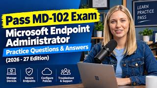Pass MD-102 Exam | Microsoft Endpoint Administrator Practice Questions & Answers (2026 - 27)