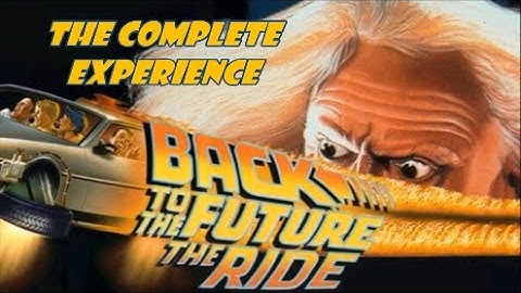 Back To The Future: The Ride - The Complete Experience