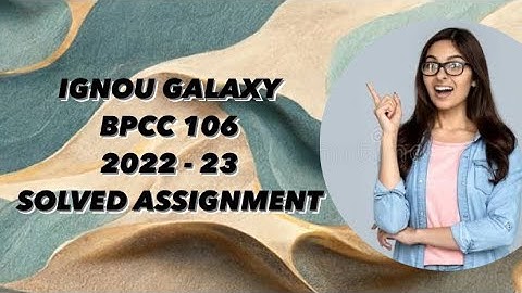 IGNOU bpcc 106 | 2022-23 | Solved assignment | Pdf | IGNOU GALAXY PUBLICATIONS