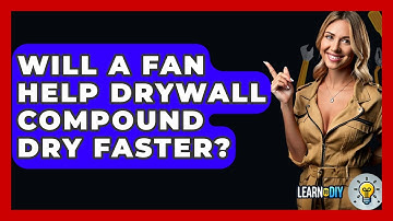 Will A Fan Help Drywall Compound Dry Faster? - LearnToDIY360.com