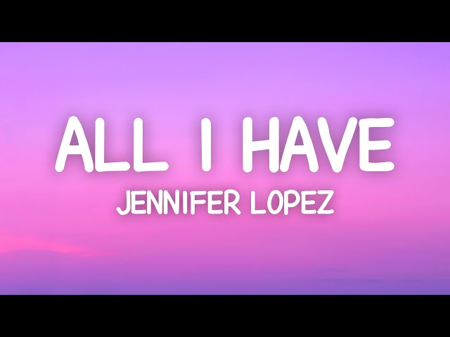 Jennifer Lopez - All I Have (Lyrics) ft. LL Cool J class=