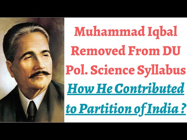 Muhammad Allama Iqbal removed from DU Pol. Science syllabus - What's his role in breaking India ? class=