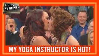 She Has the Hots for Her Yoga Instructor! | Jerry Springer