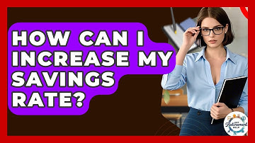How Can I Increase My Savings Rate? - Get Retirement Help
